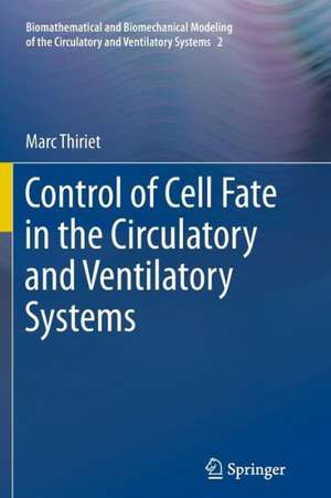 Control of Cell Fate in the Circulatory and Ventilatory Systems de Marc Thiriet