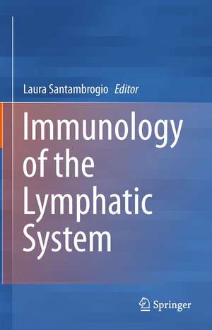 Immunology of the Lymphatic System de Laura Santambrogio