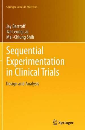 Sequential Experimentation in Clinical Trials: Design and Analysis de Jay Bartroff