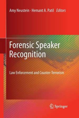 Forensic Speaker Recognition: Law Enforcement and Counter-Terrorism de Amy Neustein