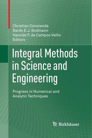 Integral Methods in Science and Engineering: Progress in Numerical and Analytic Techniques de Christian Constanda