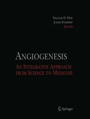 Angiogenesis: An Integrative Approach from Science to Medicine de William D. Figg