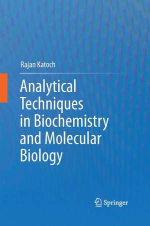 Analytical Techniques in Biochemistry and Molecular Biology de Rajan Katoch