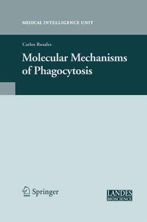 Molecular Mechanisms of Phagocytosis de Carlos Rosales