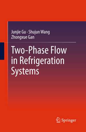 Two-Phase Flow in Refrigeration Systems de Junjie Gu