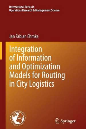 Integration of Information and Optimization Models for Routing in City Logistics de Jan Ehmke