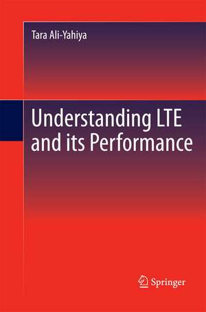 Understanding LTE and its Performance de Tara Ali-Yahiya