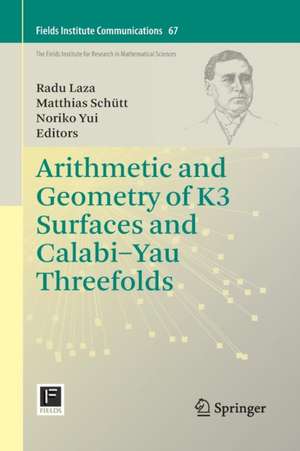 Arithmetic and Geometry of K3 Surfaces and Calabi–Yau Threefolds de Radu Laza