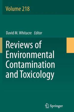 Reviews of Environmental Contamination and Toxicology Volume 218 de David M. Whitacre