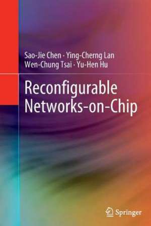 Reconfigurable Networks-on-Chip de Sao-Jie Chen