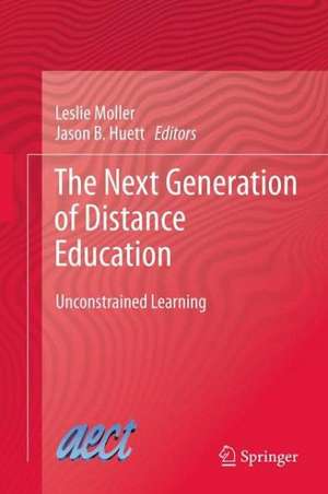 The Next Generation of Distance Education: Unconstrained Learning de Leslie Moller