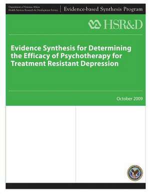 Evidence Synthesis for Determining the Efficacy of Psychotherapy for Treatment Resistant Depression de U. S. Department of Veterans Affairs