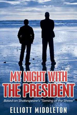 My Night with the President de Elliott Middleton