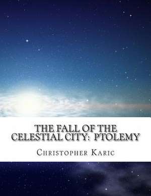 The Fall of the Celestial City de MR Christopher K. Karic