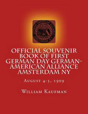 Official Souvenir Book of First German Day German-American Alliance Amsterdam NY de William H. Kaufman