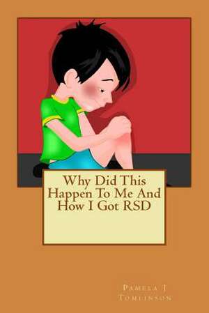 Why Did This Happen to Me and How I Got Rsd de Pamela J. Tomlinson