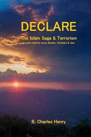 Declare the Islam Saga and Terrorism de B. Charles Henry