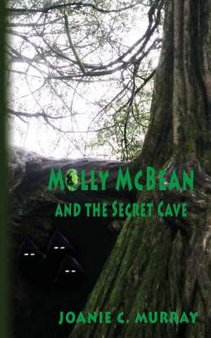 Molly McBean and the Secret Cave de Joanie Murray