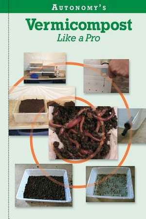 Autonomy's Vermicompost Like a Pro de Johnny Autonomy