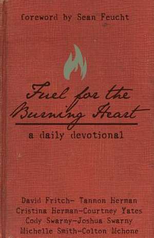 Fuel for the Burning Heart de David Fritch