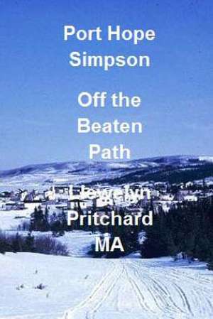 Port Hope Simpson Off the Beaten Path de Llewelyn Pritchard Ma