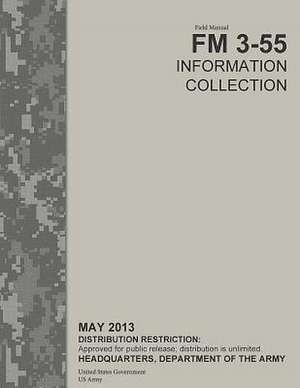 Field Manual FM 3-55 Information Collection May 2013 de United States Government Us Army