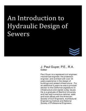 An Introduction to Hydraulic Design of Sewers de J. Paul Guyer