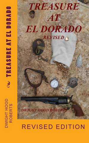 Treasure at El Dorado de Dwight Hood Roberts