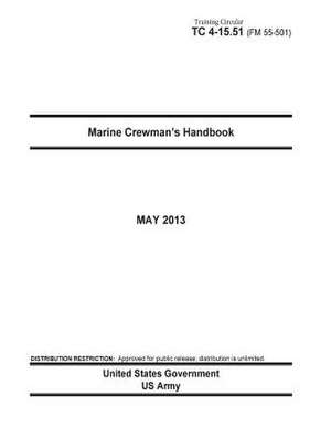 Training Circular Tc 4-15.51 (FM 55-501) Marine Crewman's Handbook May 2013 de United States Government Us Army