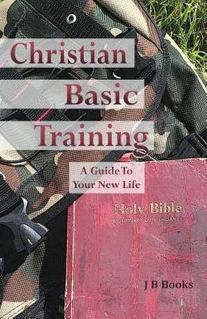 Christian Basic Training de J. B. Books