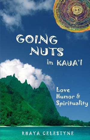 Going Nuts in Kaua'i de Rhaya Celestyne