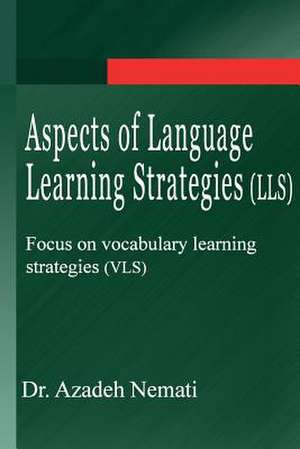 Aspects of Language Learning Strategies (Lls) de Azadeh Nemati