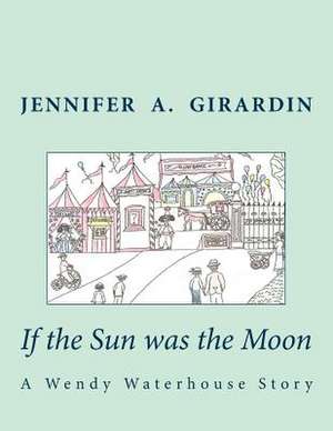 If the Sun Was the Moon de Jennifer a. Girardin