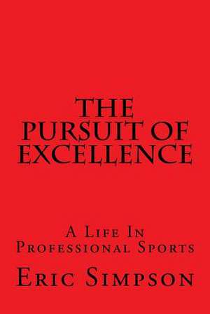 The Pursuit of Excellence de Eric Simpson