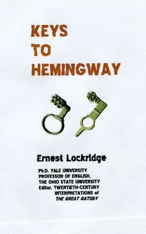 Keys to Hemingway de Prof Ernest H. Lockridge Phd