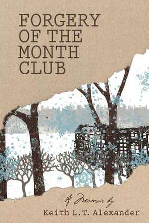 Forgery of the Month Club a Memoir de Keith Lt Alexander