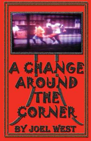 A Change Around the Corner de MR Joel C. West