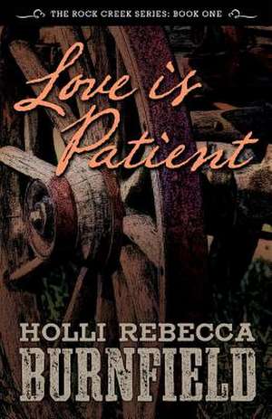 Love Is Patient (Second Edition) de Holli Rebecca Burnfield