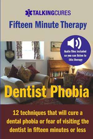 Dentist Phobia - Fifteen Minute Therapy de MR James Brackin