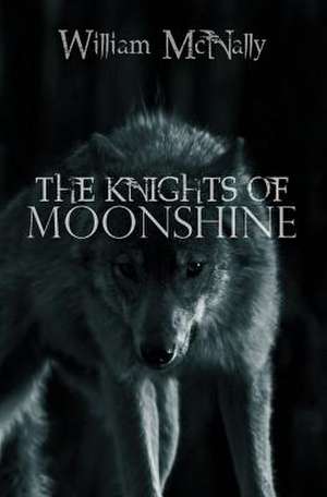 The Knights of Moonshine de William McNally