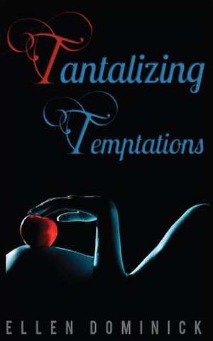 Tantalizing Temptations de Ellen Dominick