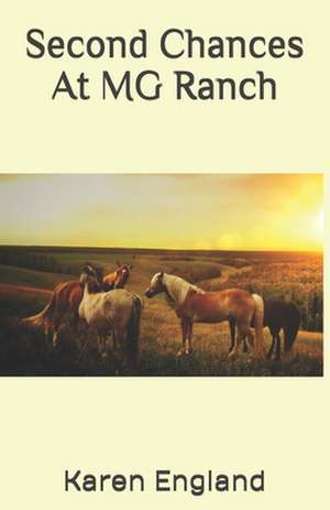 Second Chances at MG Ranch de Karen England