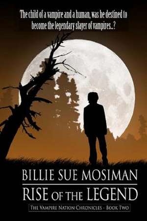 Rise of the Legend de Billie Sue Mosiman