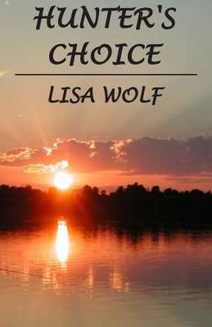 Hunter's Choice de Lisa Wolf