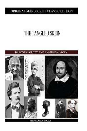 The Tangled Skein de Baroness Orczy