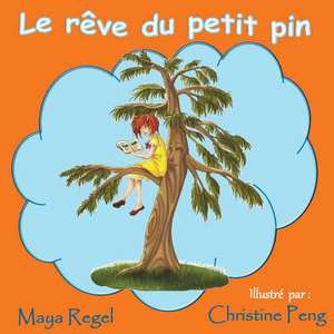 Le Reve Du Petit Pin de Maya Regel