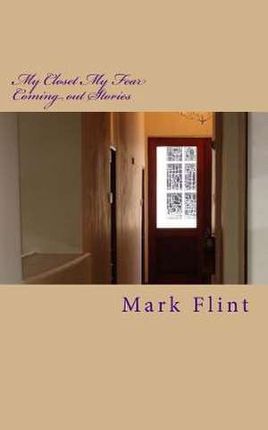 My Closet My Fear de Mark Flint