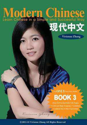 Modern Chinese (Book 3) - Learn Chinese in a Simple and Successful Way - Series Book 1, 2, 3, 4 de Vivienne Zhang