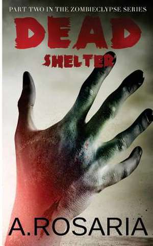 Dead Shelter de A. Rosaria