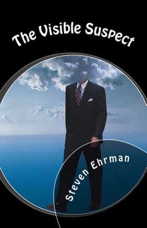 The Visible Suspect de Steven Ehrman